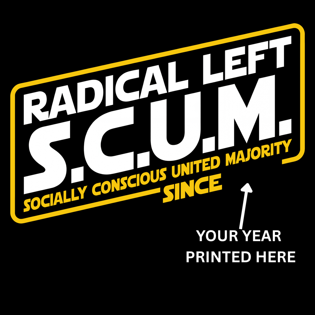Radical Left Scum Since (year of birth) Personalised